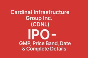 Cardinal-Infrastructure-Group-Inc.-(CDNL) IPO GMP